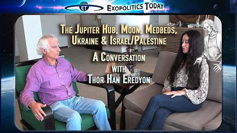 The Jupiter Hub, Moon, Medbeds, Ukraine & Israel/Palestine - A Conversation with Thor Han Eredyon