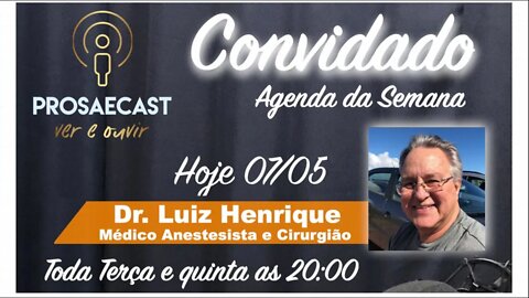 Prosa&Cast #073 - com Dr Luiz Henrique Médico Cirurgião Diretor técnico ético do hospital de Lambari