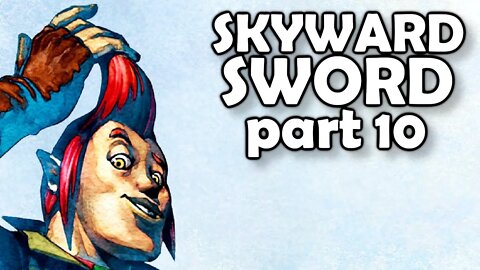 Lets Play Skyward Sword HD (Episode 10)