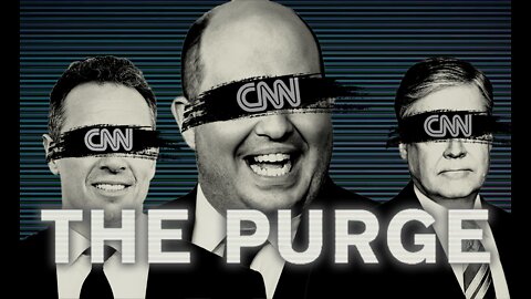 The Purge of CNN
