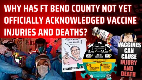 Why Has Ft Bend County Not Yet Officially Acknowledged Vaccine Injuries and Deaths?