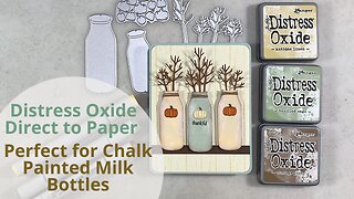 Distress Oxide Ink Direct to Paper - Perfect for Chalk Painted Milk Bottles!
