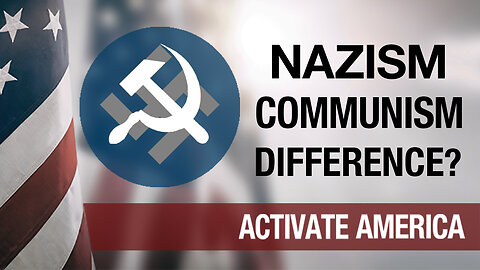 Differences Between Nazism and Communism? | Activate America