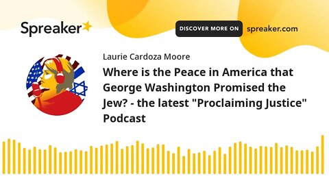 Where is the Peace in America that George Washington Promised the Jew? - the latest "Proclaiming Jus