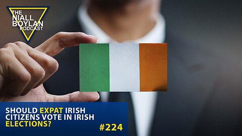 #224 Should expat Irish citizens vote in Irish elections Trailer