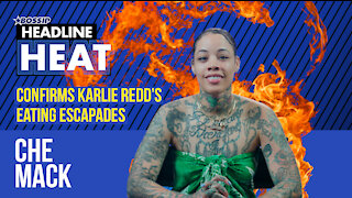 DJ CHE MACK Confirms KARLIE REDD'S Eating Escapades and Denies Being "THE HELP" for the LAST time. I Headline Heat