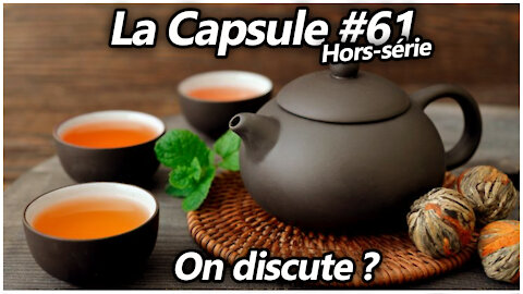 La Capsule #61 - On discute ?