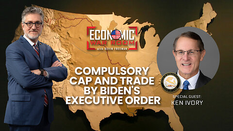 Compulsory Cap and Trade by Biden's Executive Order | Guest: Ken Ivory | Ep 264