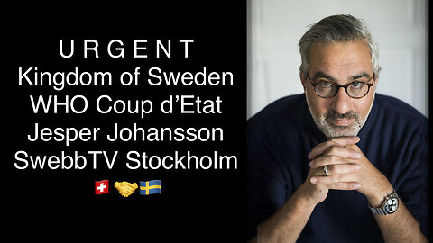 URGENT - Swedish Television warning about WHO Coup d'Etat