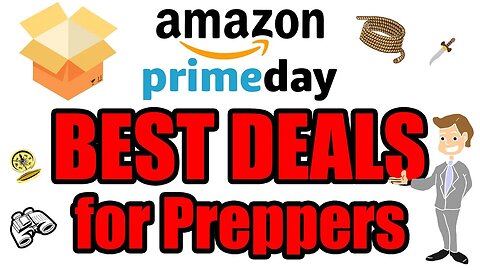 Absolute BEST DEALS on Prime Day! Preppers – time to SHOP!