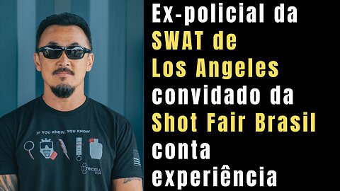Ex-policial da SWAT de Los Angeles convidado da SHOT FAIR BRASIL conta sua experiência