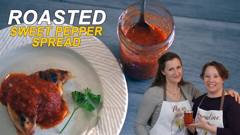 Roasted Sweet Pepper Spread [Gourmet] | Canning for Beginners | Food Storage