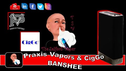 Praxis Vapors and CigGo Banshee 150W Box Mod