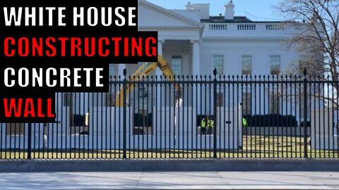Concrete WALL Being Built Around WHITE HOUSE