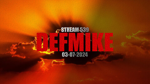 03.07.24 DEFMIKE LIVE #STREAM539