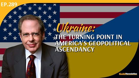 Ukraine: The Turning Point in America's Geopolitical Ascendancy | Stephen Leeb