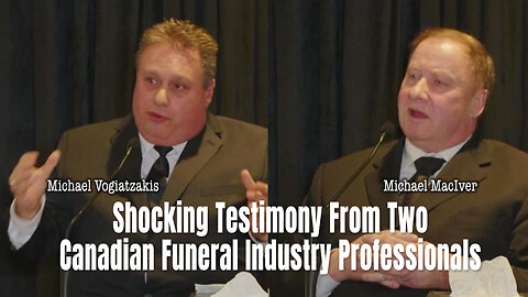 Shocking Testimony From Two Canadian Funeral Industry Professionals