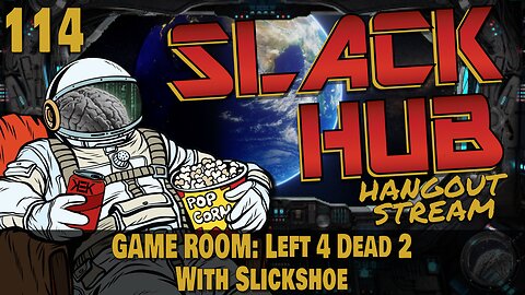 Slack Hub 114: GAME ROOM: Left 4 Dead With Slickshoe