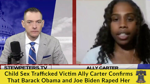 Child Sex Trafficked Victim Ally Carter Confirms That Barack Obama and Joe Biden Raped Her