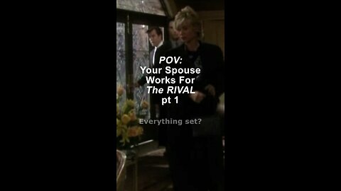 POV Your Spouse Works For The Rival Pt 1 Y&R