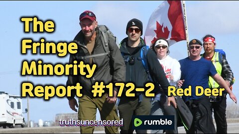 The Fringe Minority Report #172-2 National Citizens Inquiry Red Deer