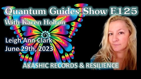 Quantum Guides Show E125 Leigh Ann Clark - AKASHIC RECORDS & RESILIENCE