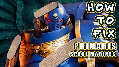 How to fix Primaris Space Marine Lore: Warhammer 40k