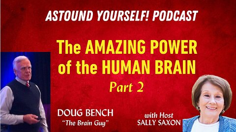DOUG BENCH: The AMAZING POWER of the HUMAN BRAIN - Part 2