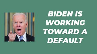 BIDEN IS WORKING TOWARD A DEFAULT