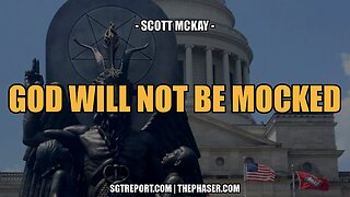 GOD WILL NOT BE MOCKED -- SCOTT MCKAY