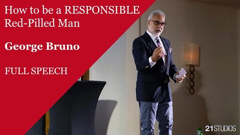 How to be a RESPONSIBLE Red-Pilled Man | @George Bruno | FULL SPEECH
