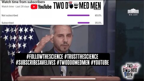 Fauci says "Subscribe to Two Doomed Men"