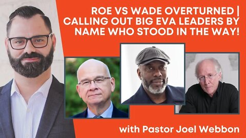 Roe vs Wade Overturned | Calling Out Big Eva Leaders By Name Who Stood In The Way!
