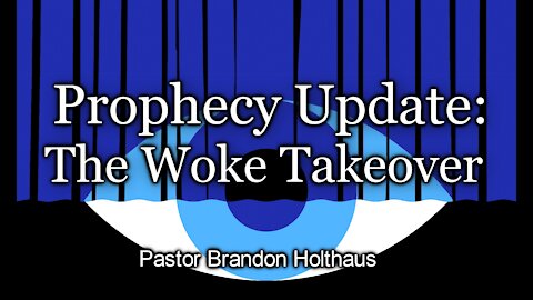 Prophecy Update: The Woke Takeover