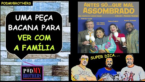 PEÇA "ANTES SÓ DO QUE MAU ASSOMBRADO" EM CARTAZ NO TEATRO RUTH ESCOBAR