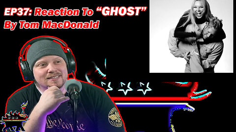 EP37: Reaction To GHOST By Tom MacDonald
