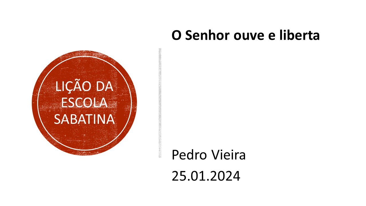 Lição da escola sabatina O Senhor ouve e liberta. 25.01.2024