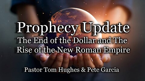 Prophecy Update: The End of the Dollar and The Rise of the New Roman Empire