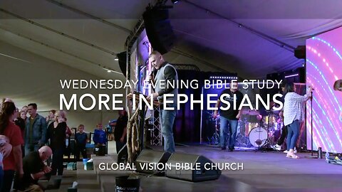 Wednesday Evening Bible Study * More In Ephesians - GVBC