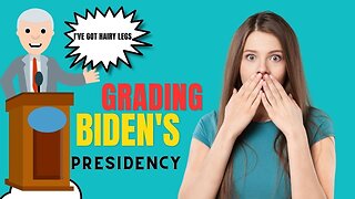 Grading Joe Biden's Presidency thus far.