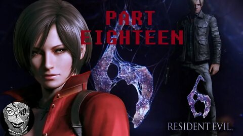 (PART 18) [Happy Birthday Ada Wong] Resident Evil 6 {Ada}