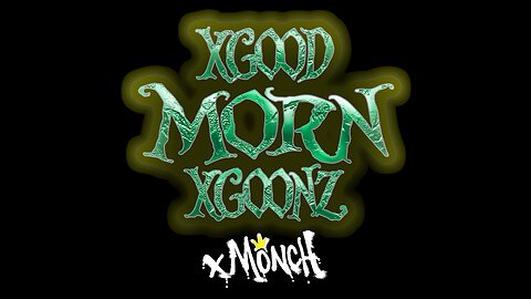 xGoodMORNxGoonz INTRO Promo 1