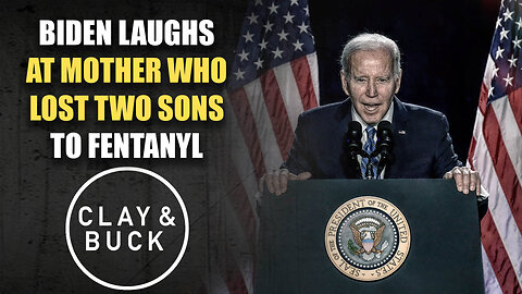 Biden Laughs at Mother Who Lost Two Sons to Fentanyl | The Clay Travis & Buck Sexton Show