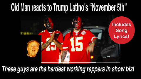 Old Man reacts to Trump Latinos-"November 5th" (Official Video) & Lyric Video #reaction #lyricvideo