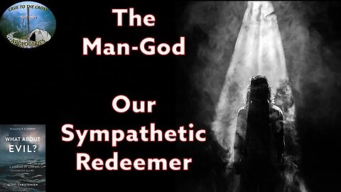 The Man-God - Our Sympathetic Redeemer