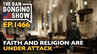 Ep. 1466 Faith and Religion are Under Attack