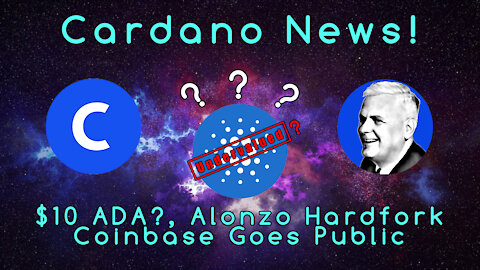 Cardano News: Alonzo Hardfork, Cardano Price, Coinbase Goes public, and the Crypto BOOM!