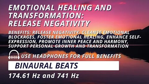 Emotional Healing and Transformation: Release Negativity with 174.61 Hz + 741 Hz Binaural Beats