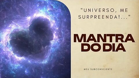 MANTRA DO DIA - Universo, me surpreenda! #mantra #leidaatração #espiritualidade