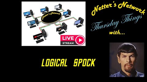 Netter's Network Thursday Things: With Guest Host: Logical Spock